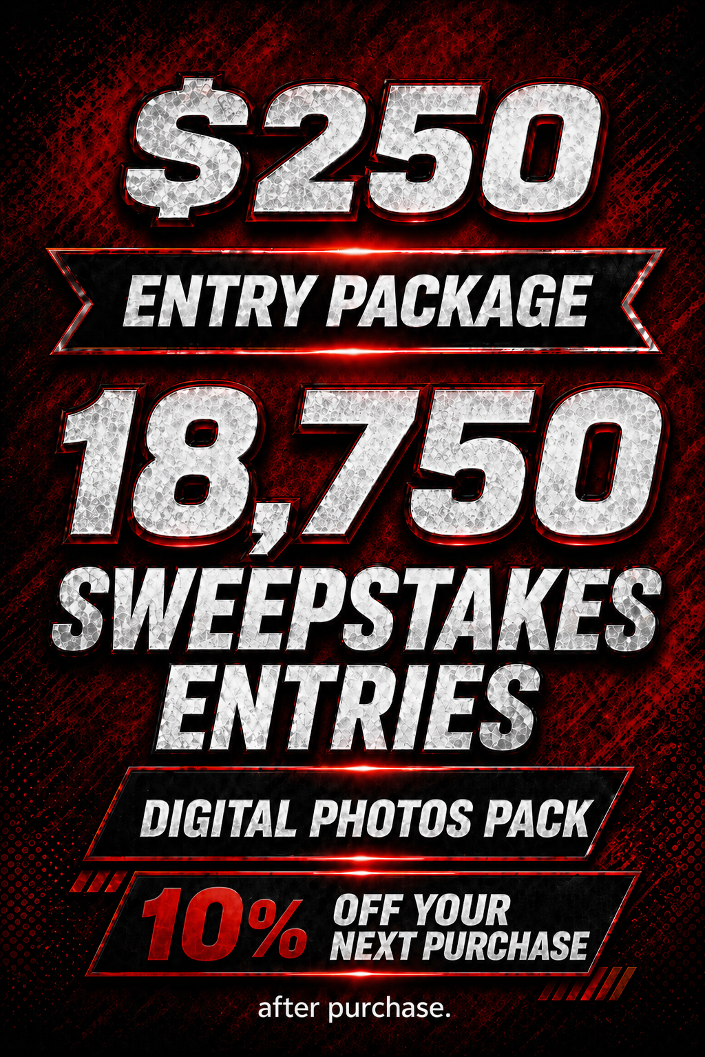 $250 Entry Package - 18,750 Sweepstakes Entries